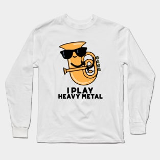 I Play Heavy Metal Cute Tuba Pun Long Sleeve T-Shirt